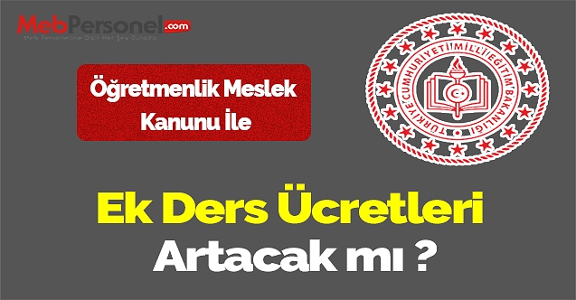 Öğretmenlerin Ek Ders Ücreti Artacak mı ?