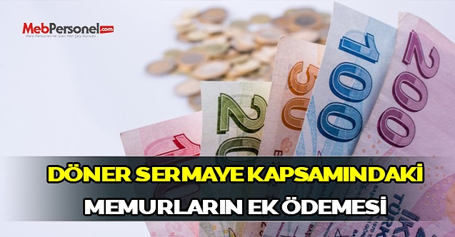 DÖNER SERMAYE KAPSAMINDAKİ MEMURLARIN EK ÖDEMESİ