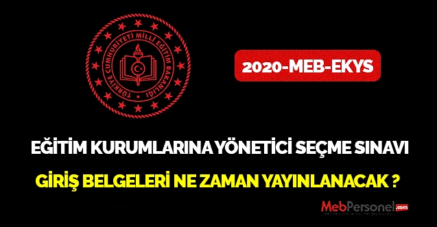 Eğitim Kurumlarına Yönetici Seçme Sınavı (EKYS) Giriş Belgeleri Ne Zaman Yayınlanacak?