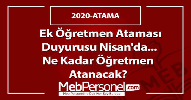 Ek Öğretmen Ataması Duyurusu Nisan'da... Ne Kadar Öğretmen Atanacak?