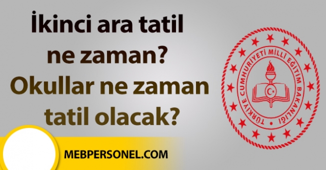 İkinci ara tatil ne zaman? Okullar ne zaman tatil olacak?