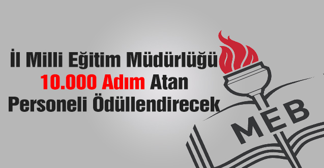 İl Milli Eğitim, 10 bin adım atana hediye veriyor