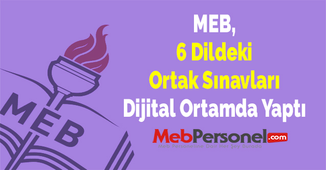 MEB, 6 Dildeki Ortak Sınavları Dijital Ortamda Yaptı