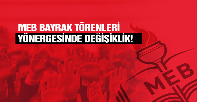 MEB bayrak törenleri yönergesinde değişiklik yaptı