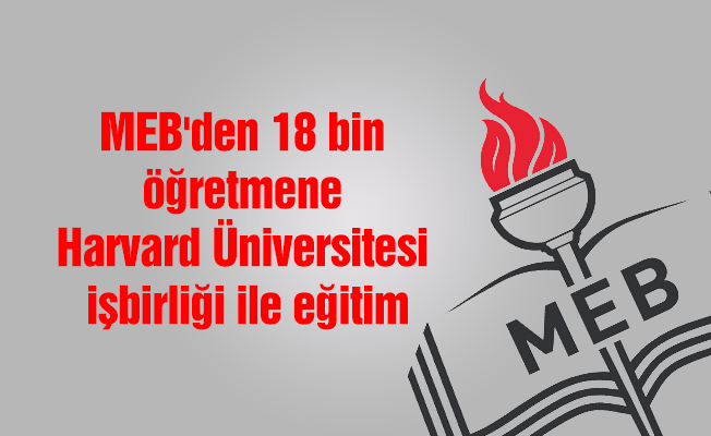 MEB'den 18 bin öğretmene Harvard Üniversitesi işbirliği ile eğitim
