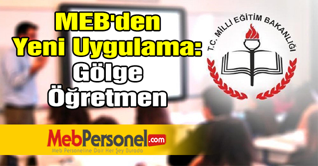 MEB'den Yeni Uygulama: ''Gölge Öğretmen''