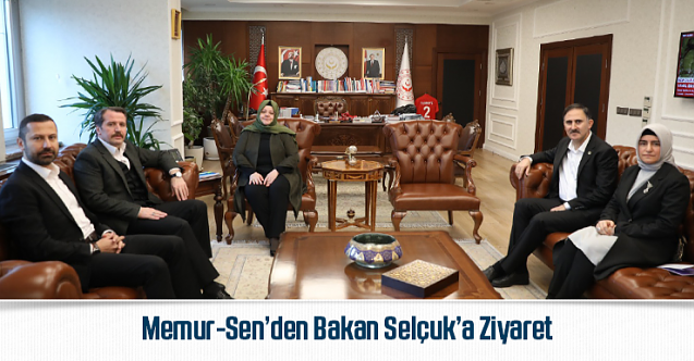 Memur-Sen’den Bakan Selçuk’a Ziyaret