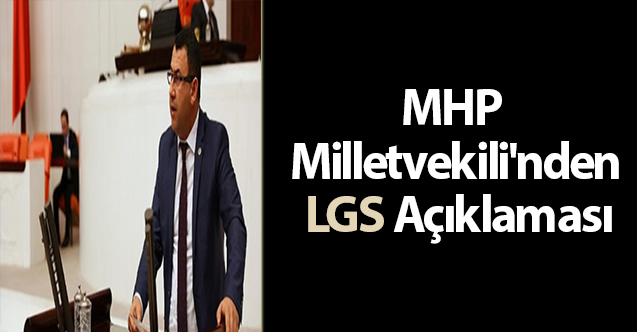 MHP Milletvekili'nden LGS Açıklaması