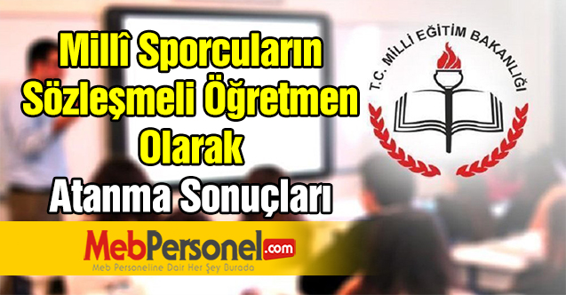 Millî Sporcuların Sözleşmeli Öğretmen Olarak Atanma Sonuçları