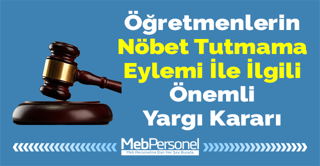 Öğretmenlerin Nöbet Tutmama Eylemi İle İlgili Önemli Yargı Kararı