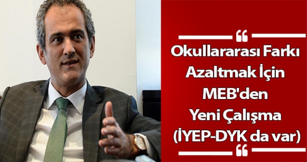 Okullararası Farkı Azaltmak İçin MEB'den Yeni Çalışma (İYEP-DYK da var)