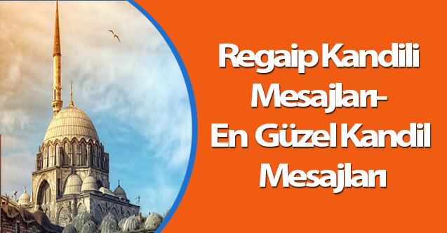 Regaip Kandili Mesajları- En  Güzel Kandil Mesajları
