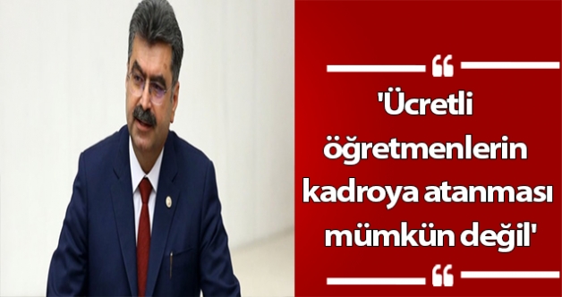 'Ücretli öğretmenlerin kadroya atanması mümkün değil'
