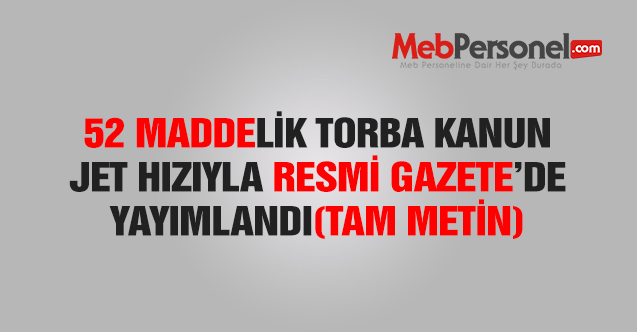 52 maddelik torba kanun, jet hızıyla R.G.'de yayımlandı