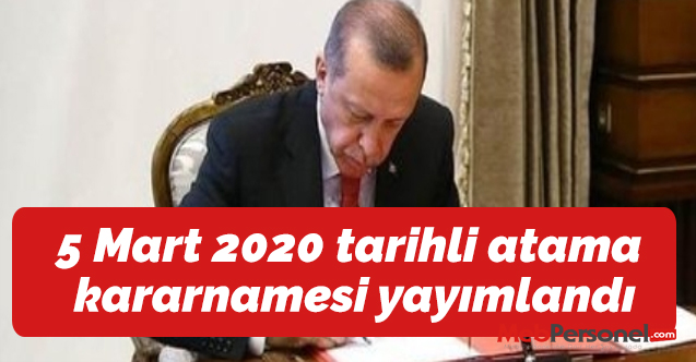 5 Mart 2020 tarihli atama kararnamesi yayımlandı