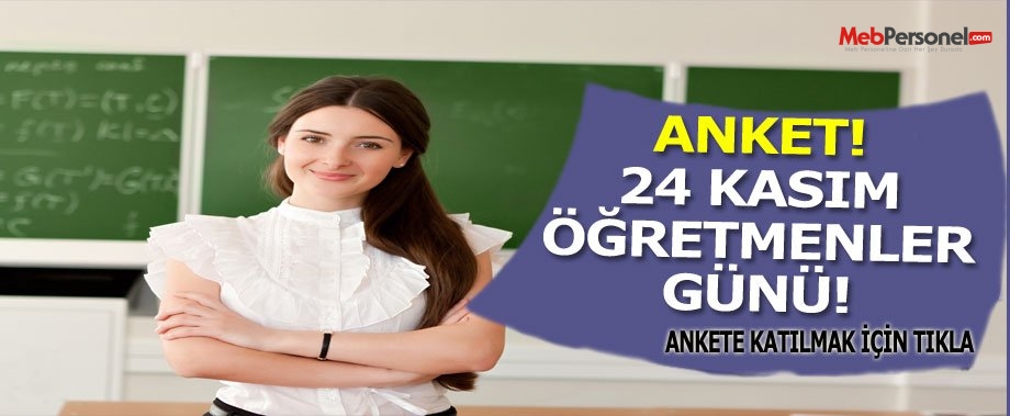 24  KASIM ÖĞRETMENLER GÜNÜ ANKETİ