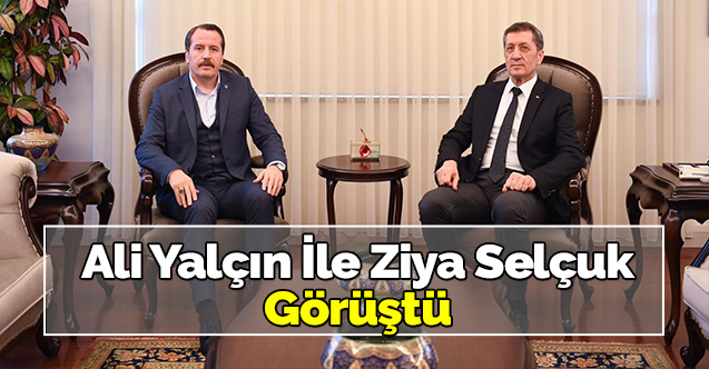 Ali Yalçın İle Ziya Selçuk Görüştü