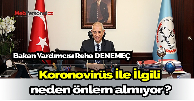 Bakan Yardımcısı Reha DENEMEÇ, Koronovirüs İle İlgili Neden Önlem Almıyor ?