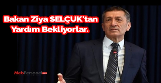 Bakan Ziya SELÇUK'tan Yardım Bekliyorlar.