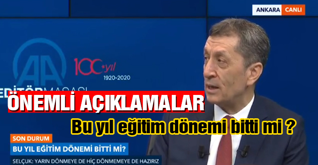 Bu yıl eğitim dönemi bitti mi ?  MEB Bakanı Ziya SELÇUK cevapladı