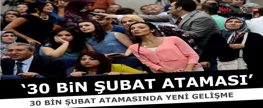30 Bin Şubat Ayı Öğretmen Atamaları- Yeni Gelişme