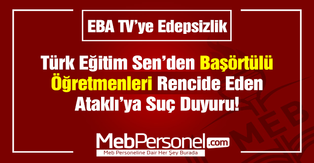 GENEL BAŞKAN GEYLAN’DAN, BAŞÖRTÜLÜ ÖĞRETMENLERİ RENCİDE EDEN ATAKLI’YA SUÇ DUYURUSU