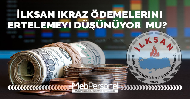 İlksan ikraz ödemelerini ertelemeyi düşünüyor  mu?