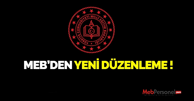 MEB’DEN YENİ DÜZENLEME !