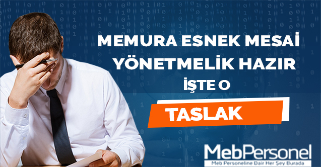 Memura Esnek Mesai Taslağı Hazır .İşte O Taslak