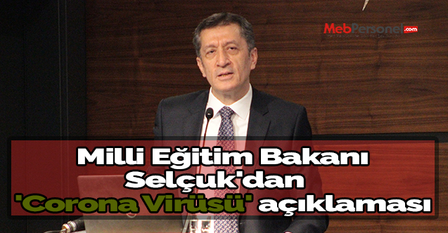 Milli Eğitim Bakanı Selçuk'dan 'Corona Virüsü' açıklaması
