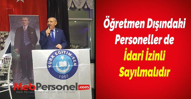 Öğretmen Dışındaki Personeller de İdari İzinli Sayılmalıdır