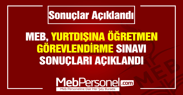 Yurt dışına okutman ve öğretmen görevlendirmesi yeterlilik sınavı sonuçları