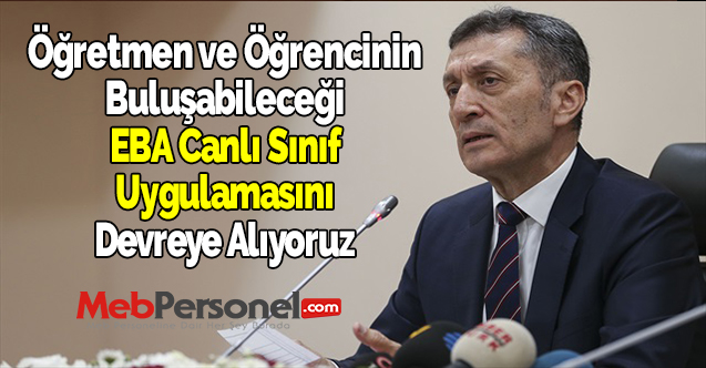 Ziya Selçuk: ''Öğretmen ve Öğrencinin Buluşabileceği EBA Canlı Sınıf Uygulamasını Devreye Alıyoruz''