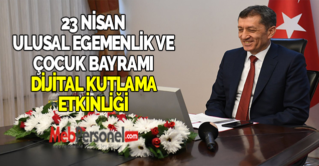 23 NİSAN ULUSAL EGEMENLİK VE ÇOCUK BAYRAMI DİJİTAL KUTLAMA ETKİNLİĞİ