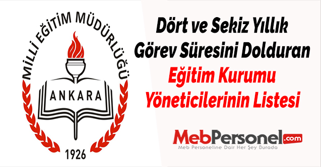 Ankara Dört ve Sekiz Yıllık Görev Süresini Dolduran Eğitim Kurumu Yöneticilerinin Listesi