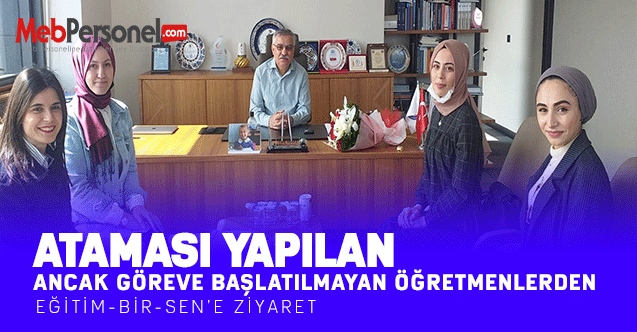 Ataması Yapılan Ancak Göreve Başlatılmayan Öğretmenlerden Eğitim-Bir-Sen'e Ziyaret
