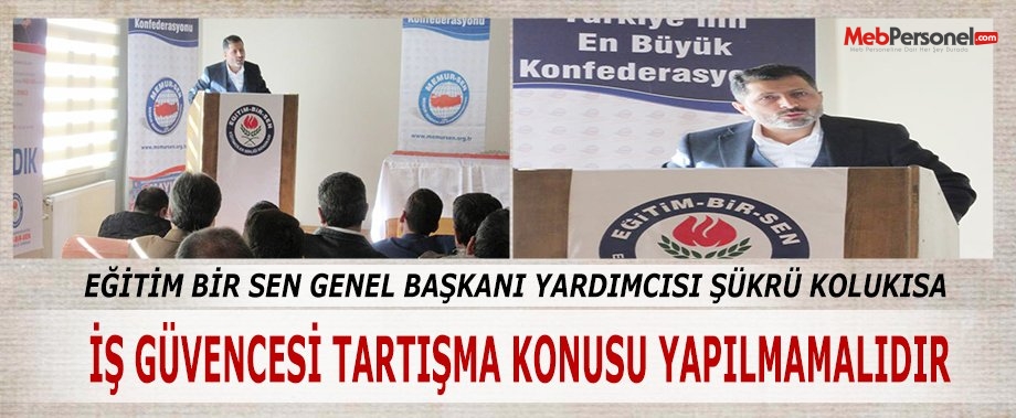 EBS Genel Başkan Yardımcısı Şükrü Kolukısa: İş Güvencesi Tartışma Konusu Yapılmamalıdır