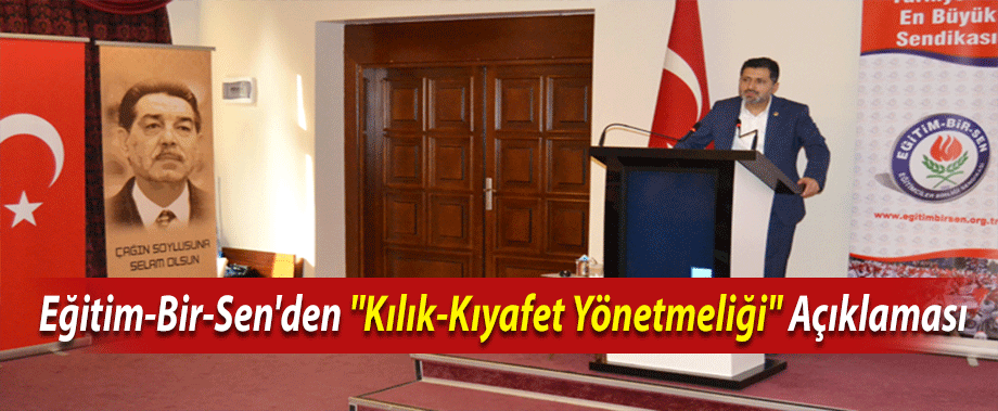 Eğitim-Bir-Sen'den ''Kılık-Kıyafet Yönetmeliği'' Açıklaması