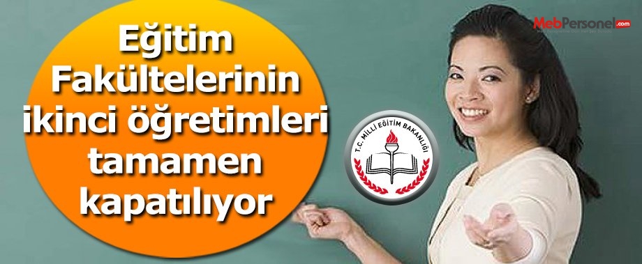 Eğitim fakülteleri 2. öğretimleri kapanıyor