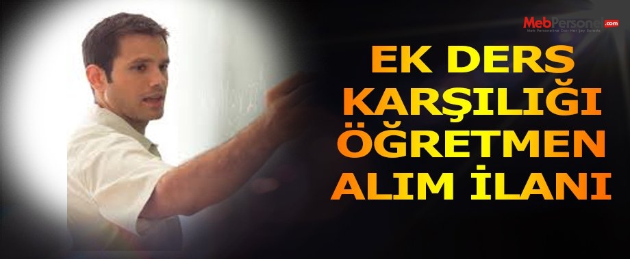Ek Ders Ücret Karşılığı Öğretmen Alımı