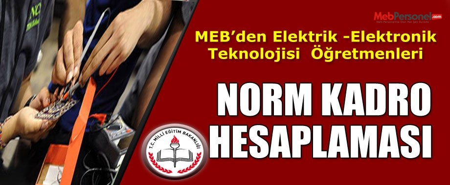 Elektrik -Elektronik Teknolojisi Branşının Norm Kadro Hesabına Dair Meb Yazısı