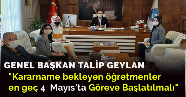 "Kararname bekleyen öğretmenler en geç 4  Mayıs'ta Göreve Başlatılmalı"