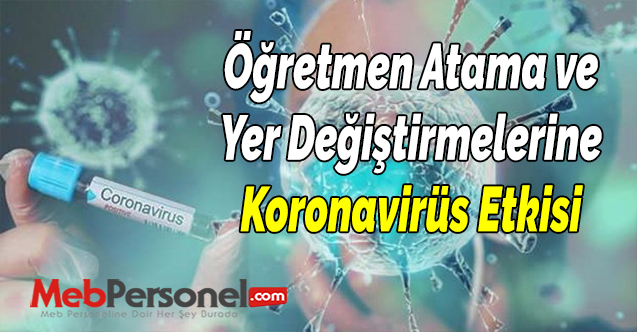 Öğretmen Atama ve Yer Değiştirmelerine Koronavirüs Etkisi