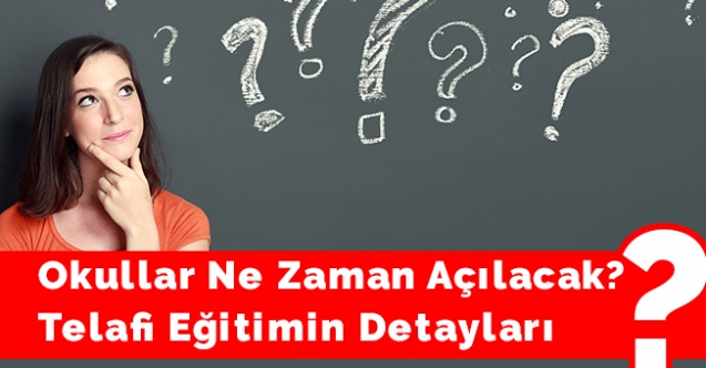 Okullar Ne Zaman Açılacak? Telafi Eğitimin Detayları