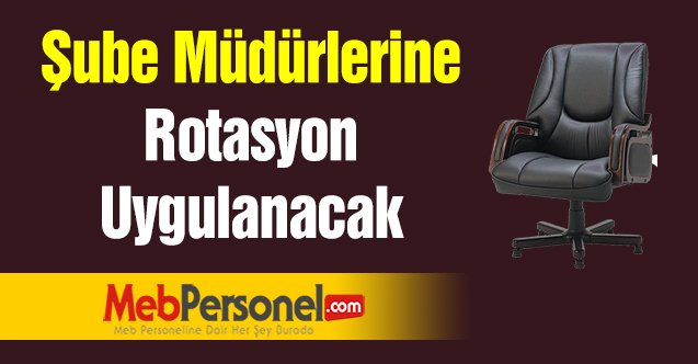 Şube Müdürlerine Rotasyon Ne Zaman Uygulanacak?