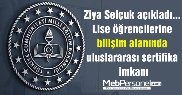 Ziya Selçuk açıkladı... Lise öğrencilerine bilişim alanında uluslararası sertifika imkanı