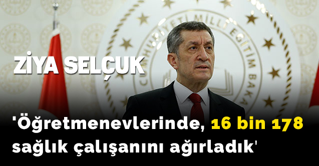Ziya Selçuk: 'Öğretmenevlerinde, 16 bin 178 sağlık çalışanını ağırladık'