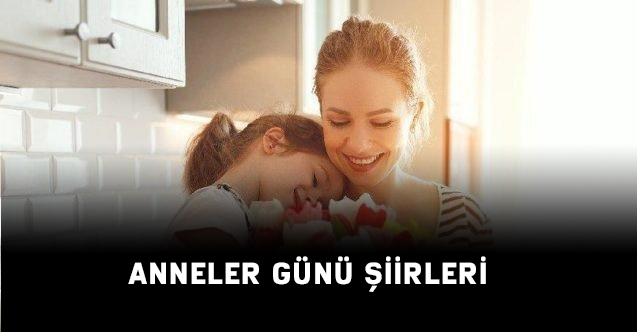 10 Mayıs En Güzel Anneler Günü Şiirleri (Resimli 2020)
