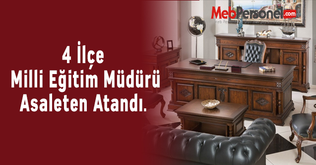 4 İlçe Milli Eğitim Müdürü Asaleten Atandı.