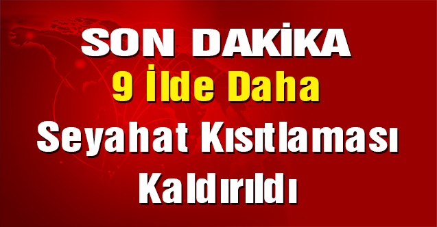 9 İlde Daha Seyahat Kısıtlaması Kaldırıldı